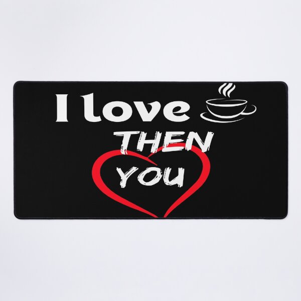 Item preview, love coffee then love you designed and sold by TABO-Designs.