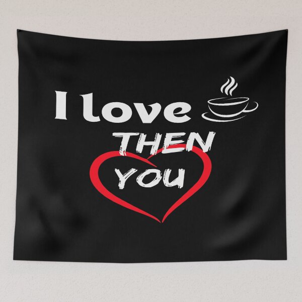 Item preview, love coffee then love you designed and sold by TABO-Designs.
