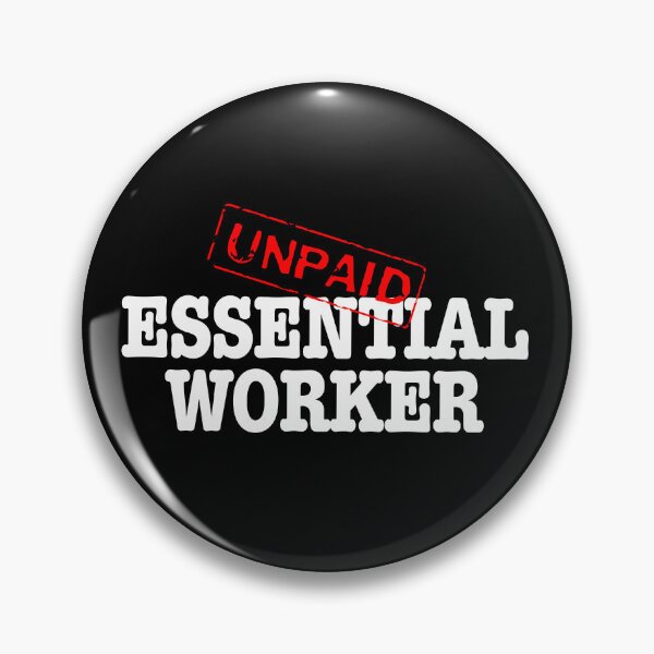 Item preview, Unpaid Essential Worker- white text designed and sold by AdventuresOy.