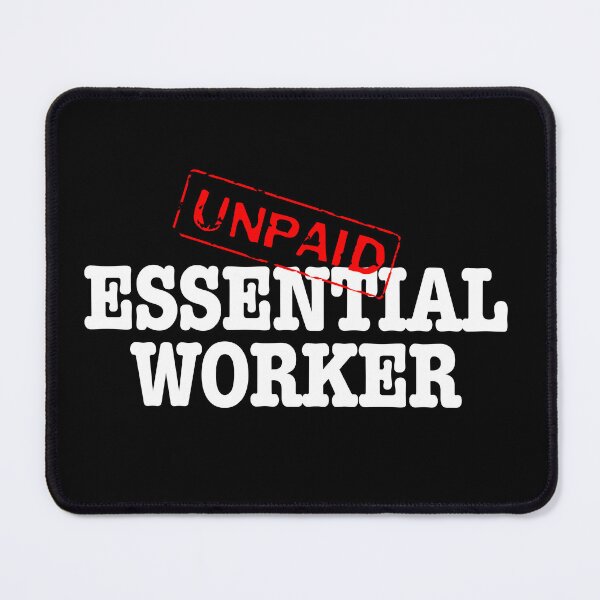 Item preview, Unpaid Essential Worker- white text designed and sold by AdventuresOy.