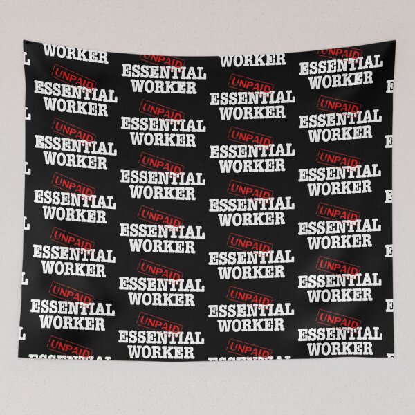 Item preview, Unpaid Essential Worker- white text designed and sold by AdventuresOy.
