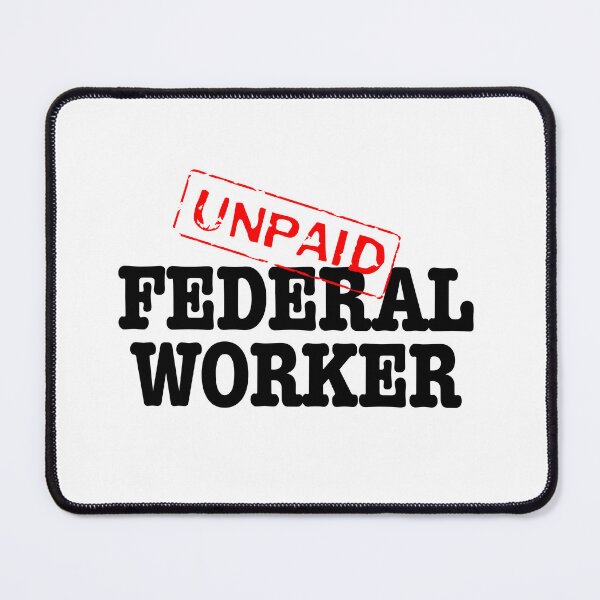 Item preview, Unpaid Federal Worker- black text designed and sold by AdventuresOy.
