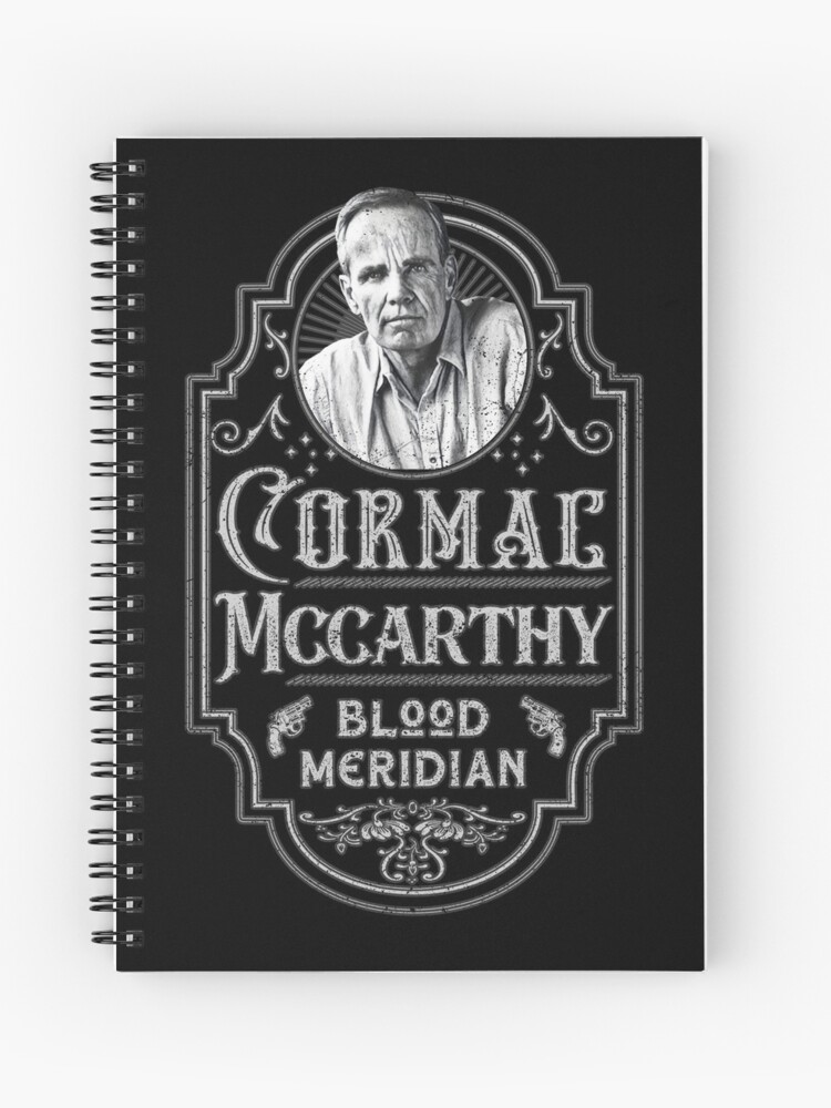 Cormac Mccarthy Blood Meridian Tribute Spiral Notebook for Sale by  jesseladret