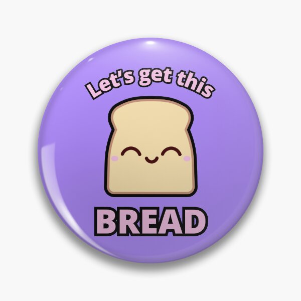 Item preview, Let's Get This Bread designed and sold by XenonQQ.