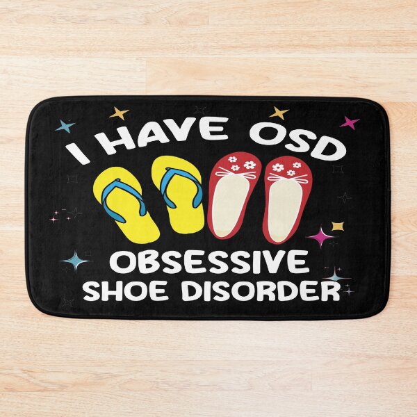 Item preview, I Have OSD Obsessive Shoe Disorder designed and sold by Audreycarro77.