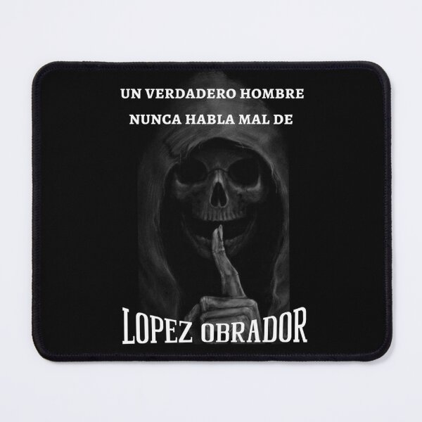 Item preview, Un Verdadero Hombre Nunca Habla Mal de Lopez Obrador designed and sold by Artist-jc.