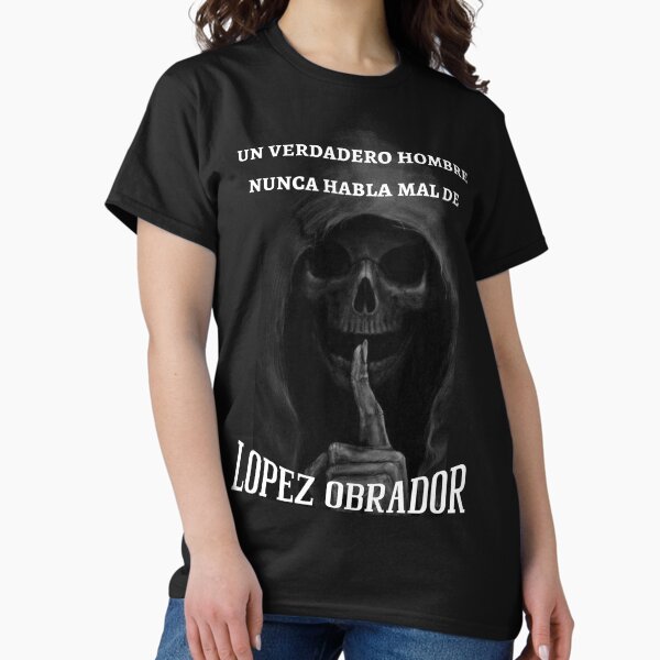 Item preview, Un Verdadero Hombre Nunca Habla Mal de Lopez Obrador designed and sold by Artist-jc.