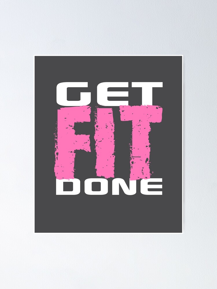 Get Fit Done Shirt Gym Exercise Workout Gear In Pink Poster