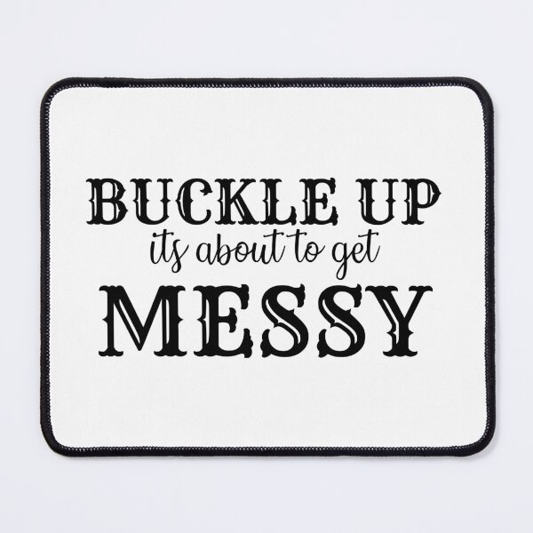 Item preview, about to get messy buckle up designed and sold by Ssc325.