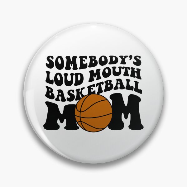 Item preview, Somebody's Loud Mouth Basketball Mom designed and sold by bgbaker.