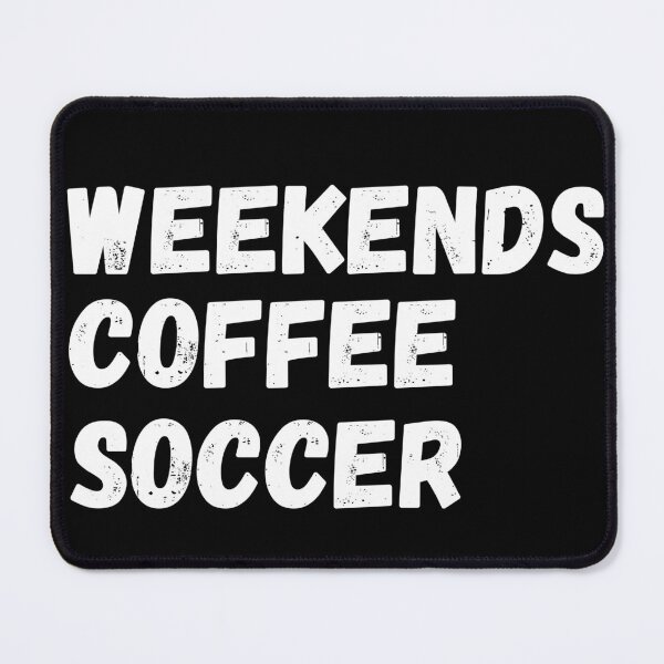 Item preview, Weekends Coffee Soccer - Cute Quote for Soccer Mom, Coffee Lover and Soccer Coach designed and sold by GoldyFoWaves.