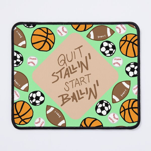 Aperçu de l'œuvre Quittez Stallin', Start Ballin' - Sports (soccer, basket-ball, football, baseball) créée et vendue par Tim Veiga.