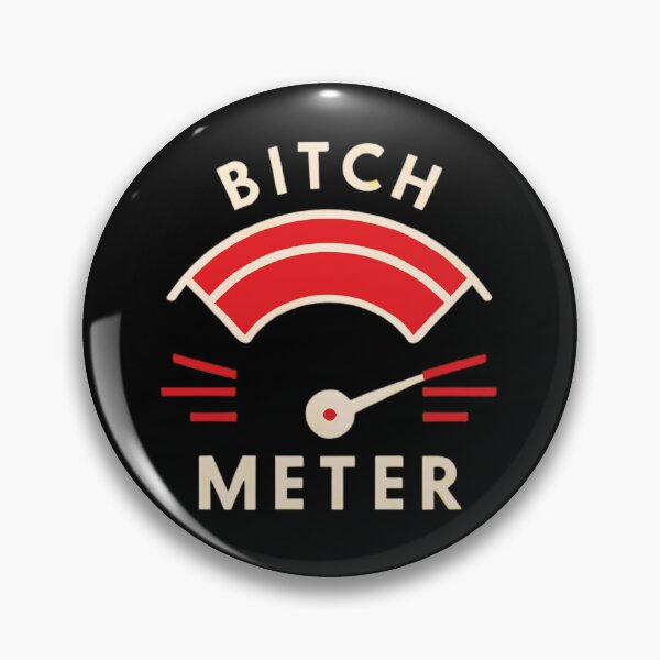 Item preview, Bitch Meter designed and sold by BuxomBabe21.