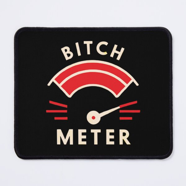 Item preview, Bitch Meter designed and sold by BuxomBabe21.