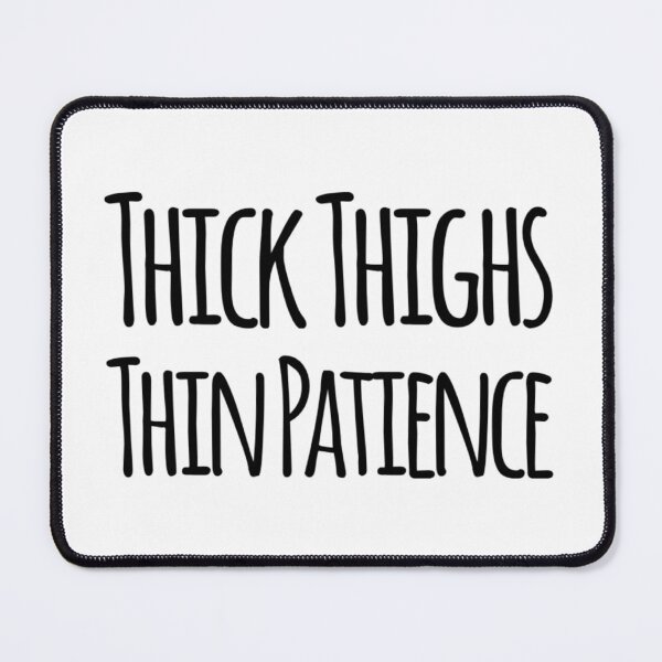Item preview, Thick Thighs Thin Patience  designed and sold by RiseandShineTee.