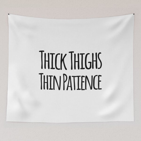Item preview, Thick Thighs Thin Patience  designed and sold by RiseandShineTee.