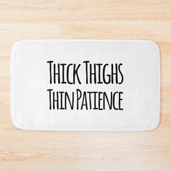 Item preview, Thick Thighs Thin Patience  designed and sold by RiseandShineTee.