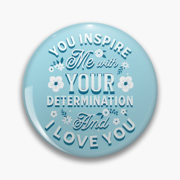 Item preview, You Inspire Me With Your Determination And I Love You designed and sold by peony-design.