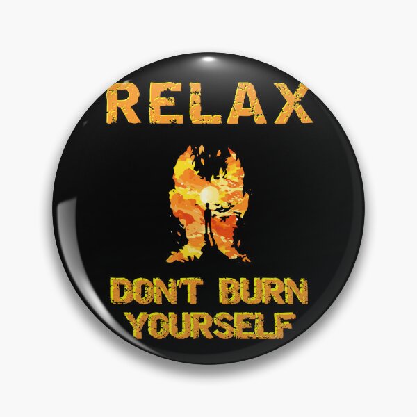 Item preview, Relax don't burn yourself designed and sold by Arrain.