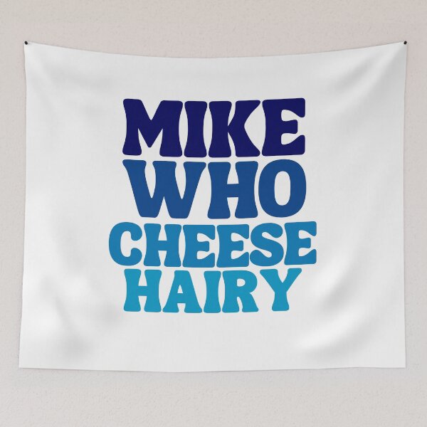 Item preview, Mike Who Cheese Hairy designed and sold by Thevulcano.