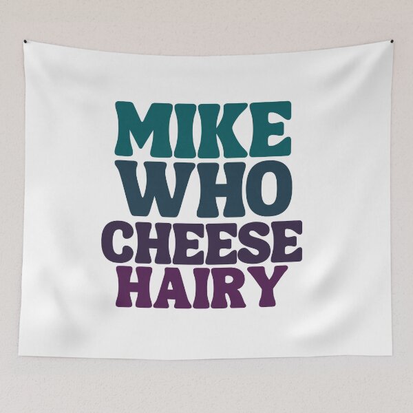 Item preview, Mike Who Cheese Hairy designed and sold by Thevulcano.