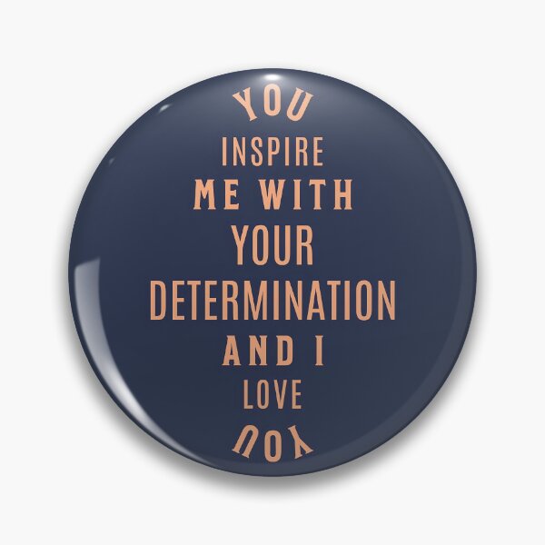 Item preview, You Inspire Me With Your Determination And I Love You designed and sold by peony-design.