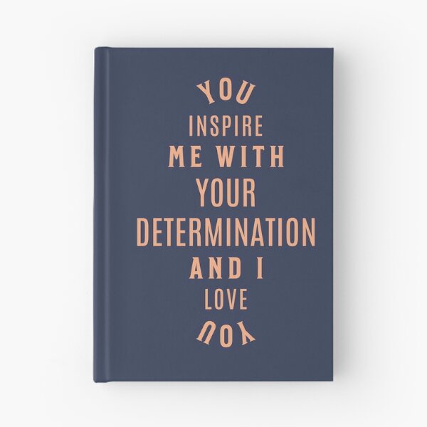 Item preview, You Inspire Me With Your Determination And I Love You designed and sold by peony-design.