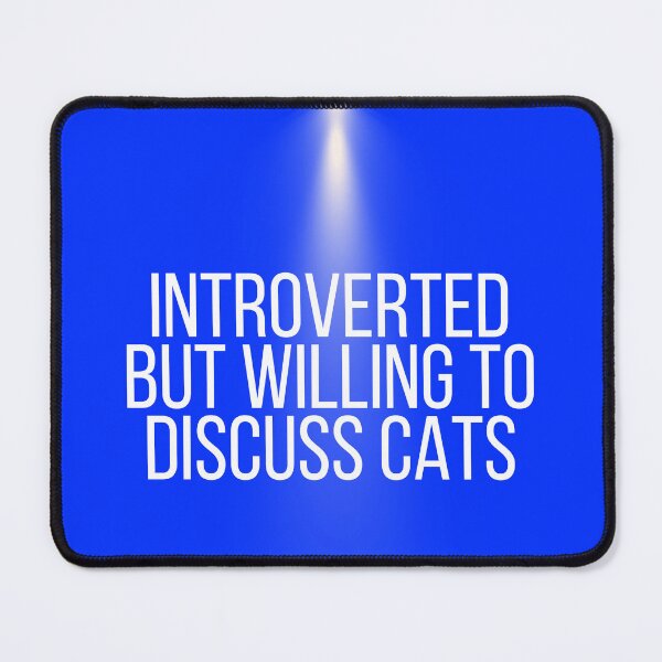 Item preview, Introverted But Willing To Discuss Cats designed and sold by Echo Aesthetics.