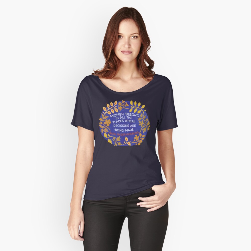 Women Belong In All The Places Where Decisions Are Being Made, Ruth Bader Ginsburg Relaxed Fit T-Shirt