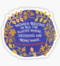 Women Belong In All The Places Where Decisions Are Being Made, Ruth Bader Ginsburg Sticker