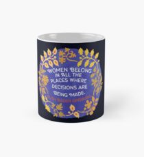 Frauen gehören an allen Orten, an denen Entscheidungen getroffen werden, Ruth Bader Ginsburg Tasse