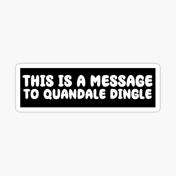 Item preview, THIS IS A MESSAGE TO QUANDALE DINGLE STICKER - Daniel Larson Merch designed and sold by MentallyGrilled.