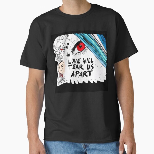 Love will tear us apart Classic T-Shirt