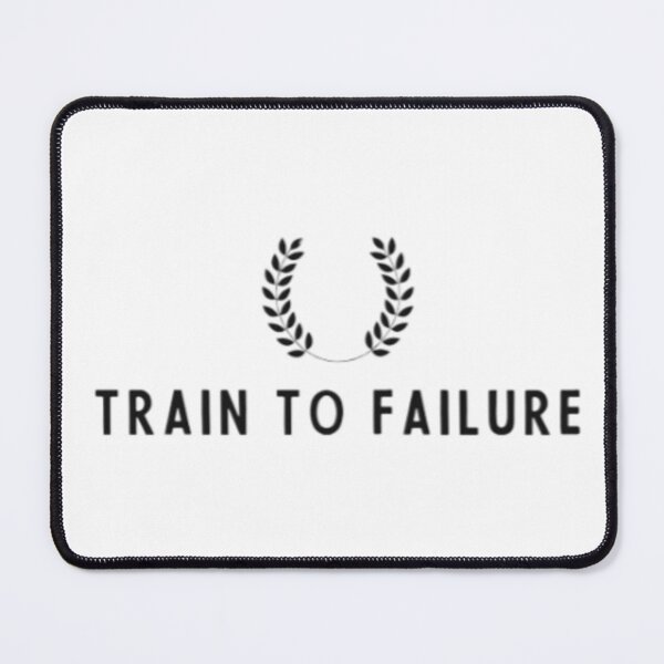 Item preview, Train to failure designed and sold by BodyBuilding Designs.