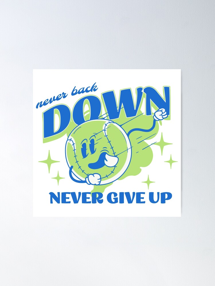 Never Back Down Never What? Meme Poster for Sale by NateCF