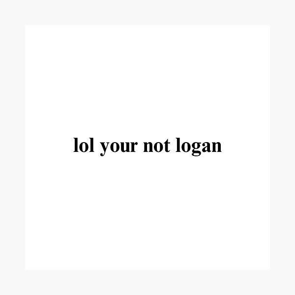 Artikel-Vorschau von lol, du bist nicht Logan, designt und verkauft von folklorewhisper.
