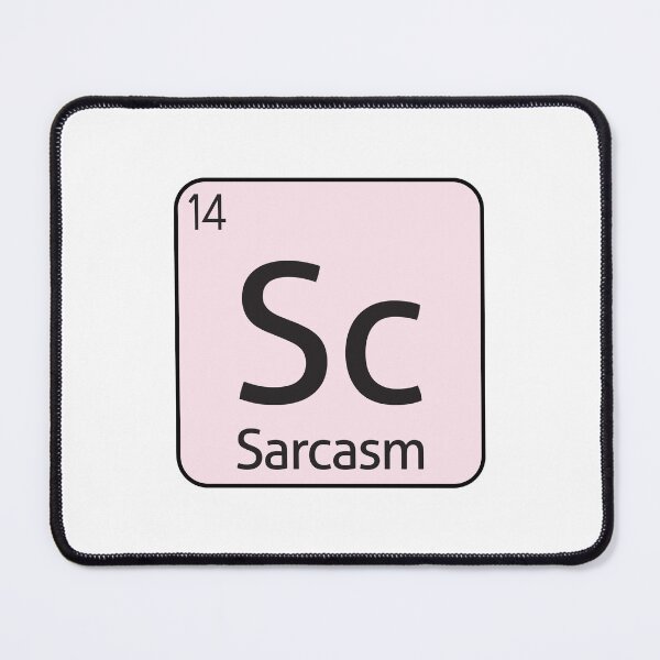 Item preview, Sarcasm Element Sarcastic Sarcasm -  designed and sold by PurpleLoveStore.