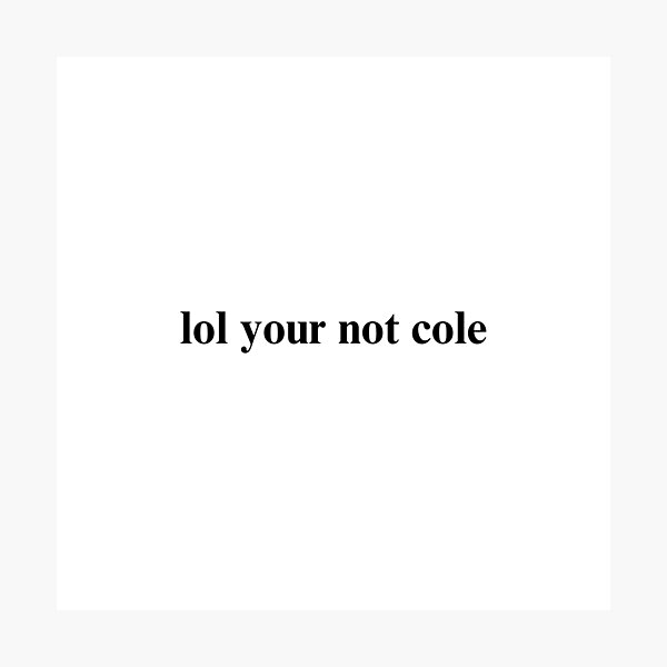 Artikel-Vorschau von lol, du bist nicht Cole, designt und verkauft von folklorewhisper.