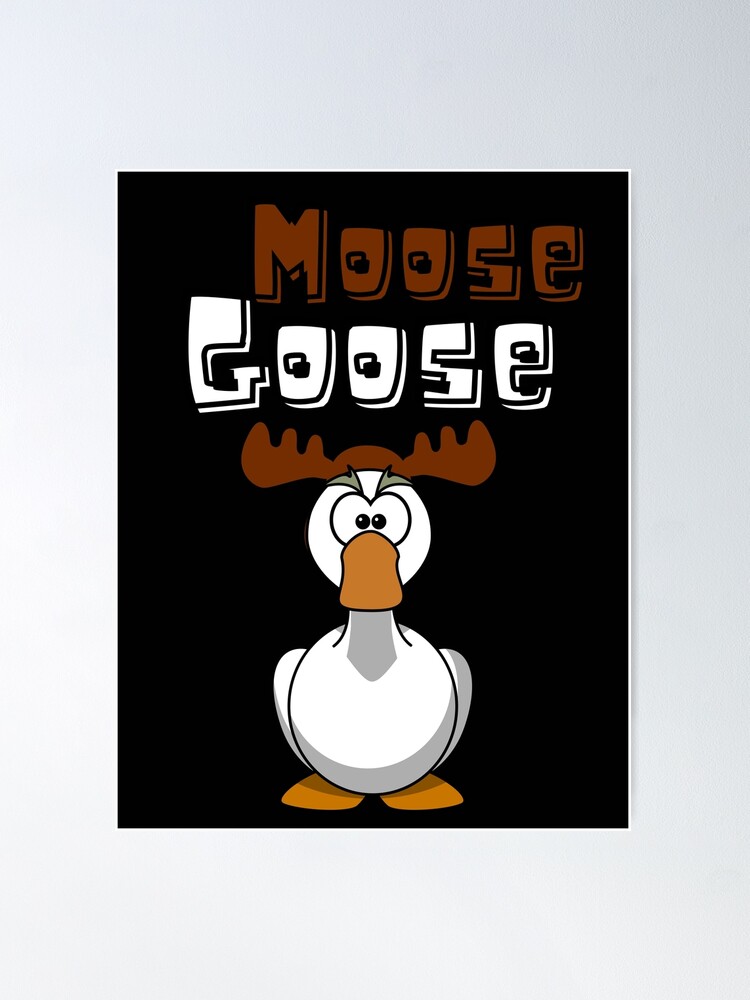 Discover Moose goose funny and Happy Cartoon Animals Classic Poster