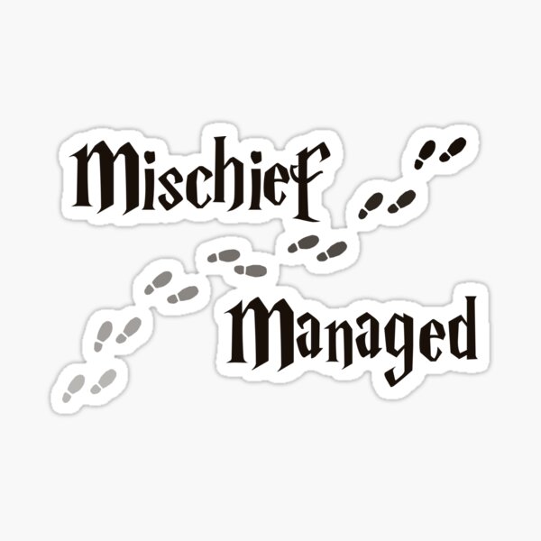 Mischief Managed Sticker