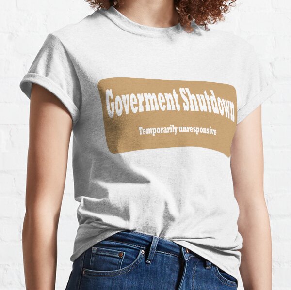 Goverment Shutdown t-shirt Classic T-Shirt