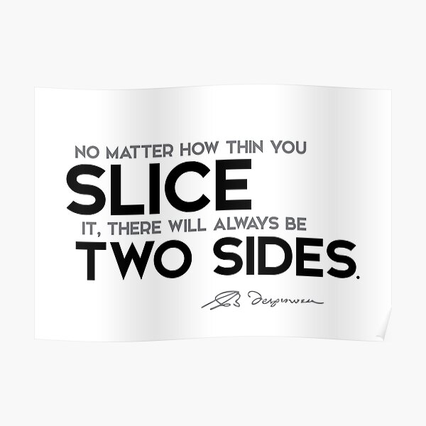 there will always be two sides - spinoza Poster