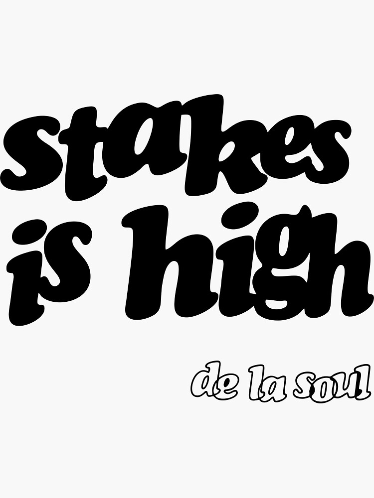 de la stakes is high