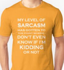 My Level Of Sarcasm Has Gotten To The Point Shirt Unisex T-Shirt