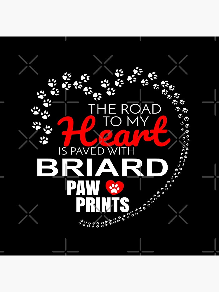 The Road To My Heart Is Paved With Briard Paw Prints - Gift For Passionate Briard Dog Owners by dog-gifts