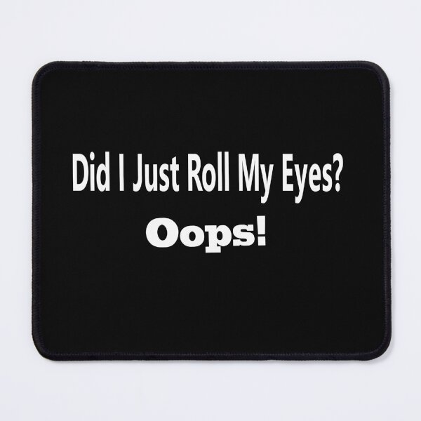 Item preview, Rolls eyes,did i just roll my eyes designed and sold by DesignYourWaystore.
