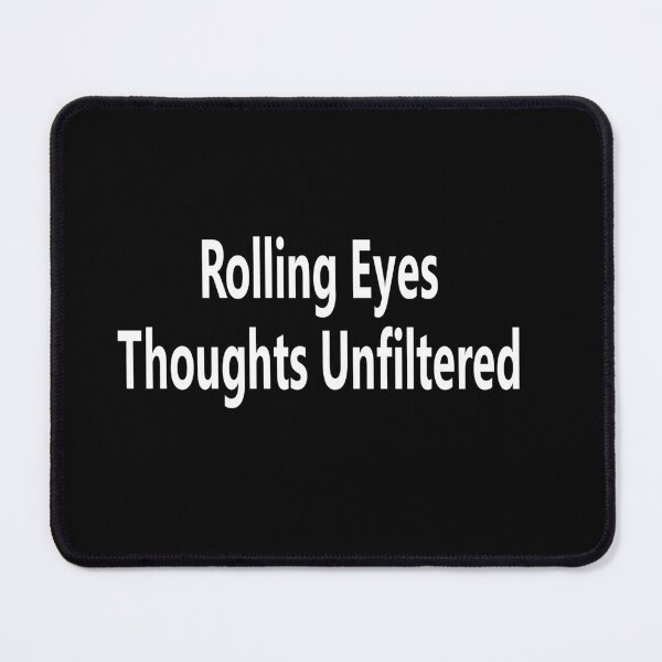 Item preview, Rolls eyes,Thoughts Unfiltered designed and sold by DesignYourWaystore.