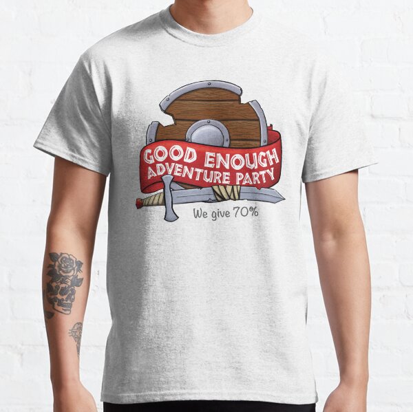 Good Enough Adventure Party Classic T-Shirt