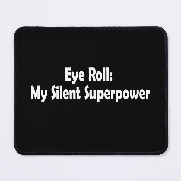 Item preview, Rolls eyes,My Silent Superpower designed and sold by DesignYourWaystore.