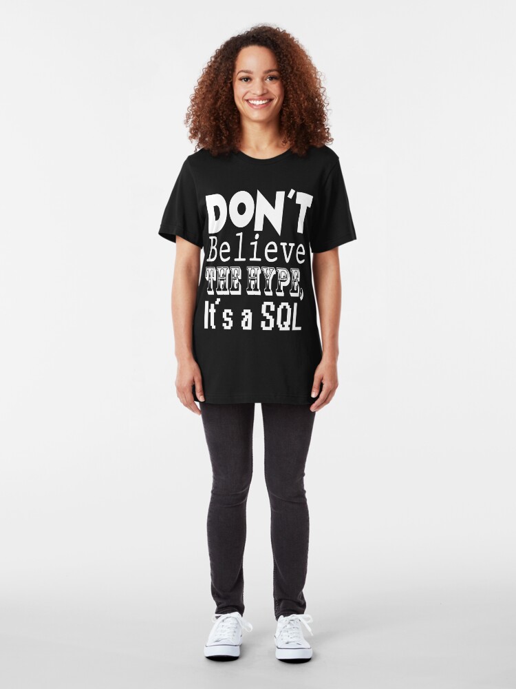 Alternate view of Don't Believe the Hype, It's a SQL Slim Fit T-Shirt